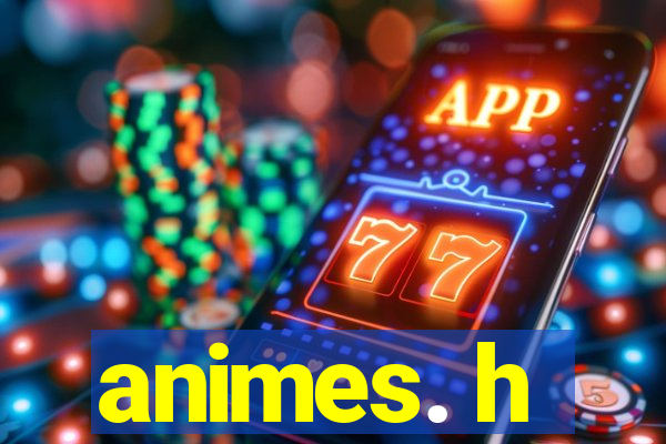animes. h